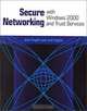 Secure Networking with Windows 2000 and Trust Services, Jalal Feghhi, Jalil Feghhi 