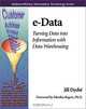 e-Data: Turning Data into Information with Data Warehousing (Addison-Wesley Information Technology Series), Jill Dyche, Jill Dyche 