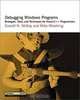 Debugging Windows Programs: Strategies, Tools, and Techniques for Visual C++ Programmers, Everett N. McKay, Everett N. McKay, Mike Woodring 