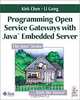 Programming Open Service Gateways with Java Embedded Server(TM) Technology, Kirk Chen, Li Gong 