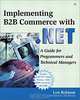 Implementing B2B Commerce with .NET: A Guide for Programmers and Technical Managers, Lyn Robison 