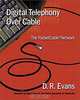 Digital Telephony Over Cable: The PacketCable Network, D. R. Evans 