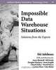 Impossible Data Warehouse Situations: Solutions from the Experts, Sid Adelman, Joyce Bischoff, Jill Dyche, Douglas Hackney, Sean Ivoghli, Jill Dyche, Chuck Kelley, David Marco, Larissa Moss, Clay Rehm 