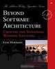 Beyond Software Architecture: Creating and Sustaining Winning Solutions, Luke Hohmann 