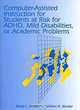 Computer-Assisted Instruction for Students at Risk for ADHD, Mild Disabilities, or Academic Problems, Renet L. Bender, William N. Bender 