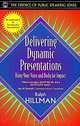 Delivering Dynamic Presentations: Using Your Voice and Body for Impact (Part of the Essence of Public Speaking Series), Ralph E. Hillman 
