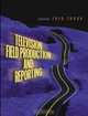 Television Field Production and Reporting (4th Edition), Frederick Shook 