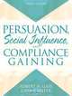 Persuasion: Social Influence and Compliance Gaining (3rd Edition), Robert H. Gass, John S. Seiter 