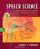 Speech Science: An Integrated Approach to Theory and Clinical Practice (with CD-ROM) (2nd Edition), Carole T Ferrand 