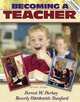Becoming a Teacher (with MyLabSchool) (7th Edition) (MyLabSchool Series), Forrest W. Parkay, Beverly H. Stanford 