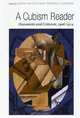 A Cubism Reader: Documents and Criticism, 1906-1914, Mark Antliff, Patricia Leighten 