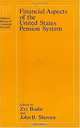 Financial Aspects of the United States Pension System (National Bureau of Economic Research Project Report), Zvi & Shoven, John B. Bodie 