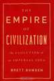 The Empire of Civilization: The Evolution of an Imperial Idea, Brett Bowden 