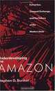 Underdeveloping the Amazon: Extraction, Unequal Exchange, and the Failure of the Modern State, Stephen G. Bunker 