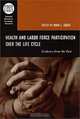Health and Labor Force Participation over the Life Cycle: Evidence from the Past (NATIONAL BUREAU OF ECONOMIC RESEARCH CONFERENCE REPORT), Dora L. Costa 