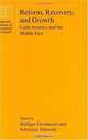 Reform, Recovery, and Growth: Latin America and the Middle East (A National Bureau of Economic Research Project Report), Rudiger Dornbusch, Sebastian Edwards 