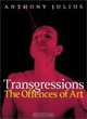 Transgressions : The Offences of Art, Anthony Julius 