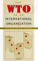 The Wto As an International Organization, Anne O. Krueger, Chonira Aturupane, Conference on the World Trade Organization As an International Institu 