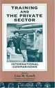 Training and the Private Sector: International Comparisons (Nber Comparative Labor Markets), Lisa M. Lynch 