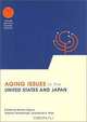 Aging Issues in the United States and Japan (NATIONAL BUREAU OF ECONOMIC RESEARCH CONFERENCE REPORT), Seiritsu Ogura, Toshiaki Tachibanaki, David A. Wise 