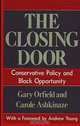 The Closing Door: Conservative Policy and Black Opportunity, Gary Orfield, Carole Ashkinaze 