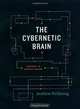 The Cybernetic Brain: Sketches of Another Future, Andrew Pickering 
