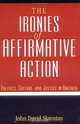 The Ironies of Affirmative Action: Politics, Culture, and Justice in America (Morality and Society), John David Skrentny 