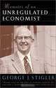 Memoirs of an Unregulated Economist, George Joseph Stigler 