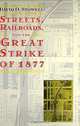 Streets, Railroads, and the Great Strike of 1877 (Historical Studies of Urban America), David O. Stowell 