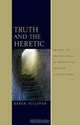 Truth and the Heretic: Crises of Knowledge in Medieval French Literature, Karen Sullivan 