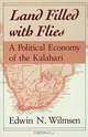 Land Filled With Flies: A Political Economy of the Kalahari, Edwin N. Wilmsen 