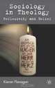 Sociology in Theology: Reflexivity and Belief, Kieran Flanagan 