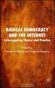 Radical Democracy and the Internet: Interrogating Theory and Practice, Edited by Lincoln Dahlberg and Eugenia Siapera 