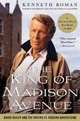 The King of Madison Avenue: David Ogilvy and the Making of Modern Advertising, Kenneth Roman 