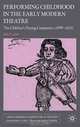 Performing Childhood in the Early Modern Theatre: The Children