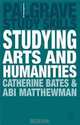Studying Arts and Humanities (Palgrave Study Guides), Catherine Bates, Abigail Matthewman 
