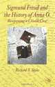 Sigmund Freud and the History of Anna O.: Reopening a Closed Case, Richard A. Skues 