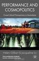 Performance and Cosmopolitics: Cross-cultural Transactions in Australasia (Studies in International Performance), Helen Gilbert, Jacqueline Lo 
