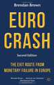 Euro Crash: The Exit Route from Monetary Failure in Europe, Brendan Brown 