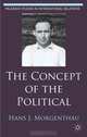 The Concept of the Political (Palgrave Studies in International Relations), Hans J. Morgenthau 