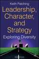 Leadership, Character and Strategy: Exploring Diversity, Keith Patching 