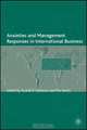 Anxieties and Management Responses in International Business (Academy of International Business), 
