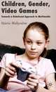 Children, Gender, Video Games: Towards a Relational Approach to Multimedia, Valerie Walkerdine 