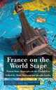France on The World Stage: Nation-State Strategies in the Global Era (French Politics, Society and Culture), 