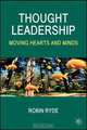 Thought Leadership: Moving Hearts and Minds, Robin Ryde 