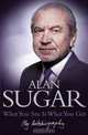 What You See Is What You Get: My Autobiography, Alan Sugar 