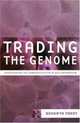 Trading the Genome : Investigating the Commodification of Bio-Information, Bronwyn Parry 