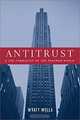 Antitrust and the Formation of the Postwar World (Columbia Studies in Contemporary American History), Wyatt C. Wells 