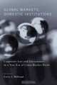 Global Markets, Domestic Institutions : Corporate Law and Governance in a New Era of Cross-Border Deals, Curtis J. Milhaupt 