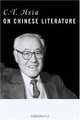 C.T. Hsia on Chinese Literature (Masters of Chinese Studies, V. 1), Chih-Tsing Hsia 